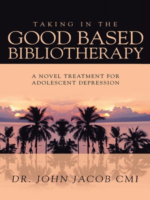 cover image of Taking in the Good Based Bibliotherapy